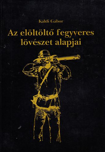 Káldi Gábor elöltöltő fegyveres lövészet alapjai